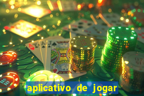 aplicativo de jogar e ganhar dinheiro